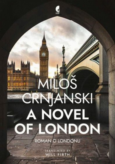 Cover A Novel of London by Miloš Crnjanski