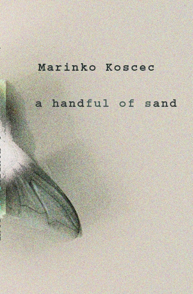 A Handful of Sand, novel by Marinko Koščec, Istros Books 2013, 220 pages, ISBN: 978-1-908236-07-4