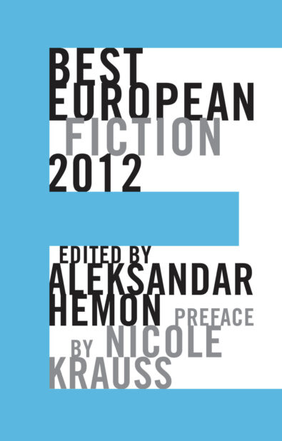 “Without Fear of Change” by Marija Knežević, Best European Fiction 2012, Dalkey Archive Press, Champaign/London 2011, ISBN 978-1564786807