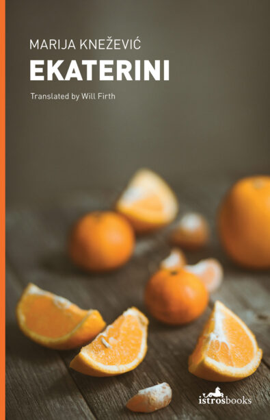 Ekaterini, novel by Marija Knežević, Istros Books 2013, 190 pages, ISBN 978-1908236135