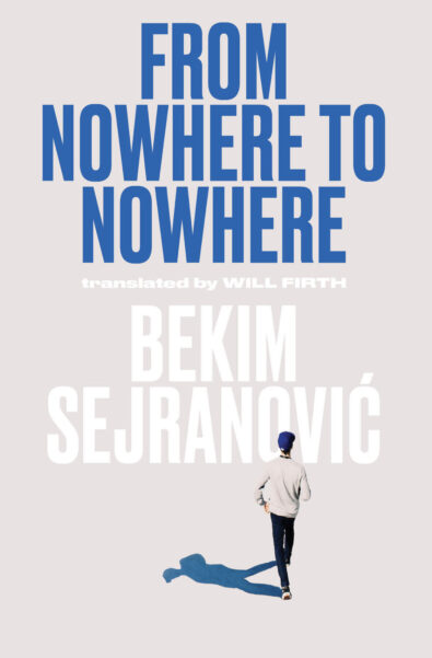 From Nowhere to Nowhere, novel by Bekim Sejranović, Sandorf, 2020, 192 pages, ISBN 978-9533512945