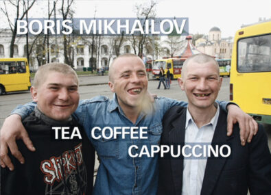 Boris Mikhailov's foreword to his volume of photographs Tea Coffee Cappuccino, Verlag der Buchhandlung Walther König, Cologne 2011, ISBN 978-3-86560-877-2