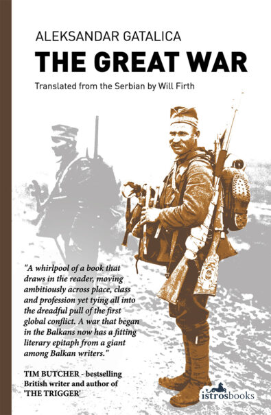 The Great War, novel by Aleksandar Gatalica, Istros Books 2014, 414 pages, ISBN 978-1908236203
