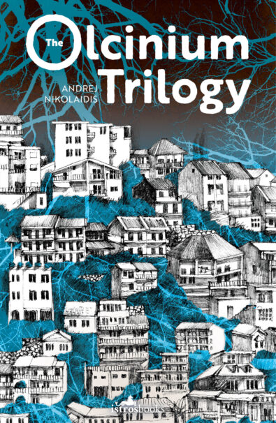 The Olcinium Trilogy, novel trilogy by Andrej Nikolaidis, Istros Books, 2019, 400 pages, ISBN 978-1912545995